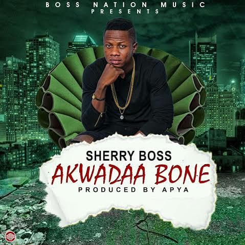 Sherry-Boss-Akwadaa-Bone-Stubborn-Child-Prod-By-Apya