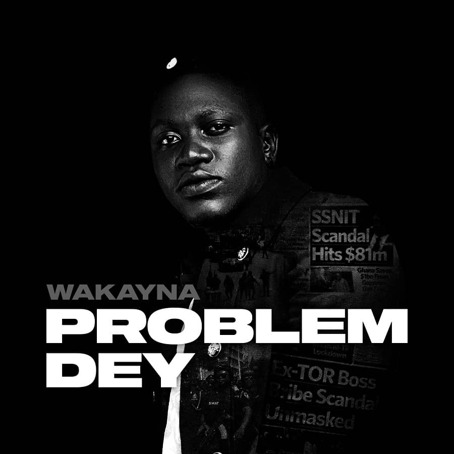 Wakayna Problem Dey Prod. by Cobby Dollar